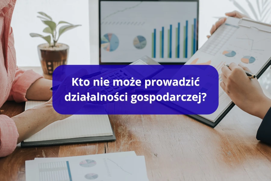 kto nie może prowadzić działalności gospodarczej